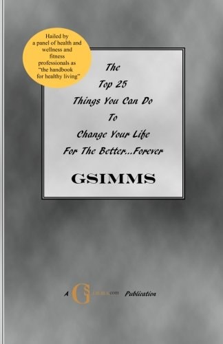 The Top 25 Things You Can Do To Change Your Life For The Better...Forever
