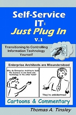 Self-Service IT: Just Plug in V. 1 Cartoons and Commentary