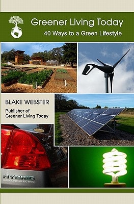 Greener Living Today Forty Ways to a Green Lifestyle