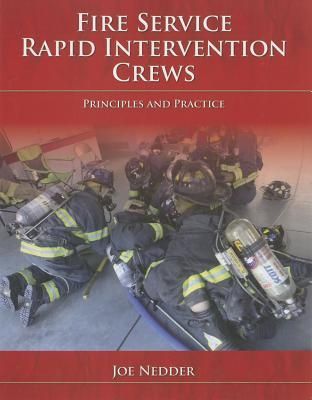 Fire Service Rapid Intervention Crews: Principles and Practice: .