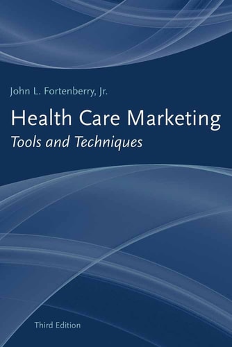 Health Care Marketing: Tools and Techniques .