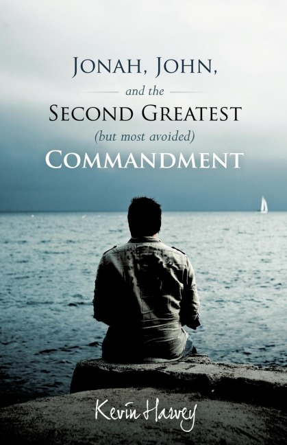Jonah, John, and the Second Greatest (But Most Avoided) Commandment