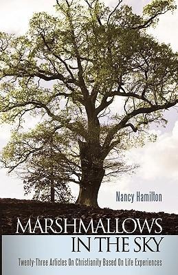Marshmallows in the Sky: Twenty-Three Articles on Christianity Based on Life Experiences
