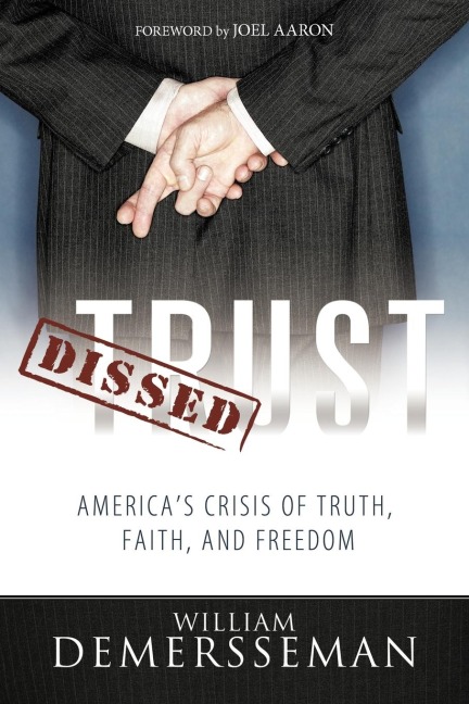 Dissed Trust: Americas Crisis of Truth, Faith, and Freedom