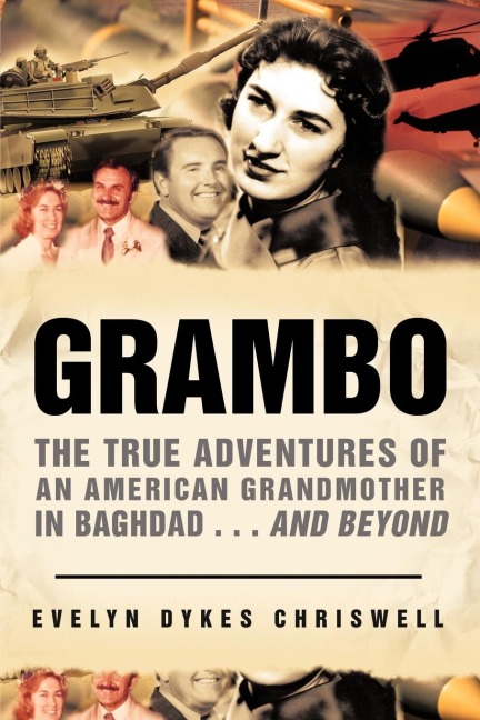 Grambo: The True Adventures of an American Grandmother in Baghdad...and Beyond