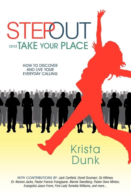Step Out and Take Your Place: How to Discover and Live Your Everyday Calling