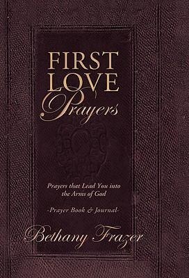 First Love Prayers: Prayers That Lead You Into the Arms of God