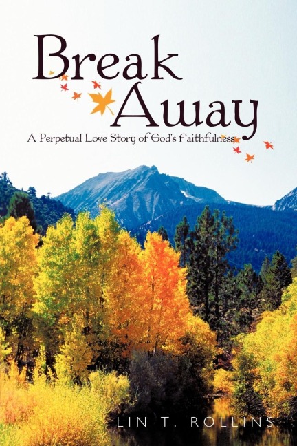 Break Away: A Perpetual Love Story of Gods Faithfulness