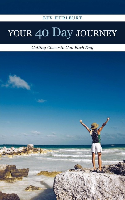 Your 40 Day Journey: Getting Closer to God Each Day