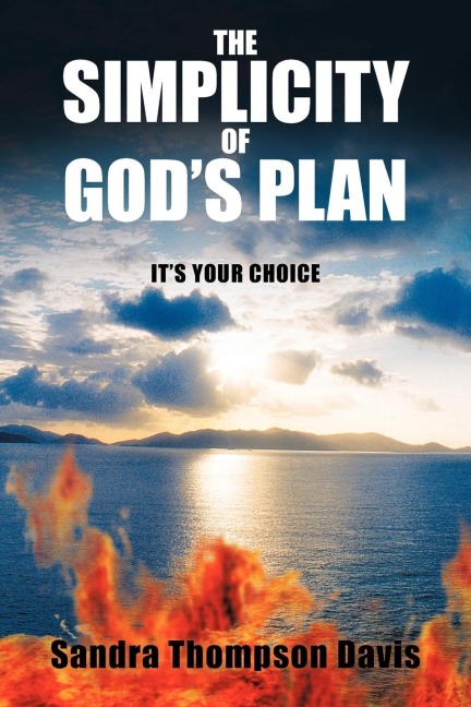 The Simplicity of Gods Plan: Its Your Choice