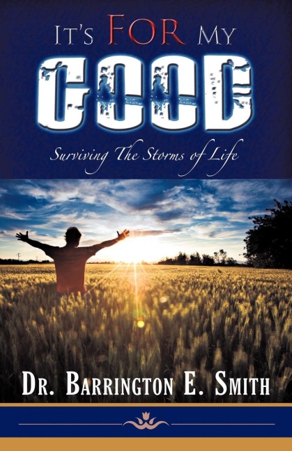 Its for My Good: Surviving the Storms of Life
