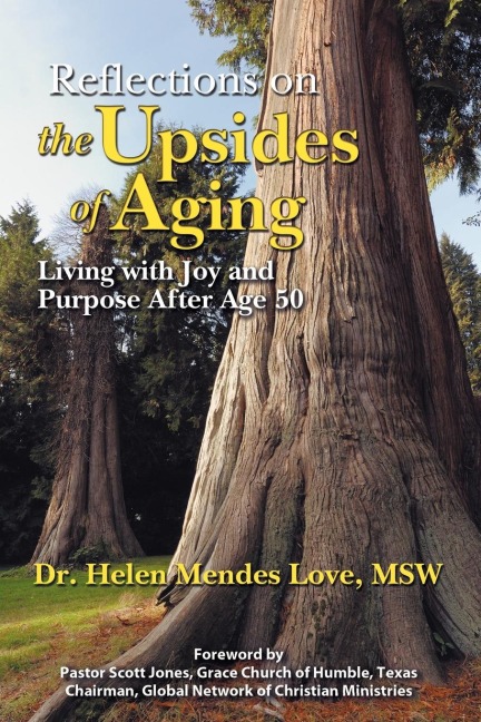 Reflections on the Upsides of Aging: Living with Joy and Purpose After Age 50