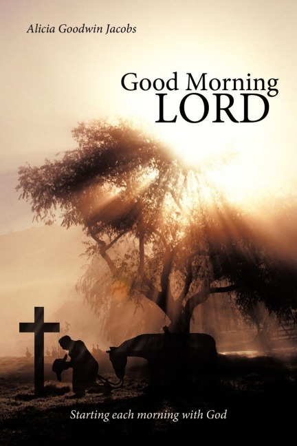 Good Morning Lord: Starting Each Morning with God