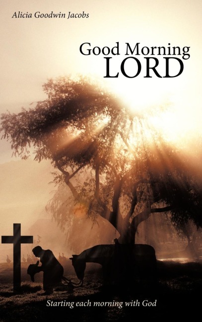 Good Morning Lord: Starting each morning with God