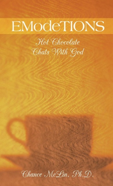 Emodetions: Hot Chocolate Chats with God