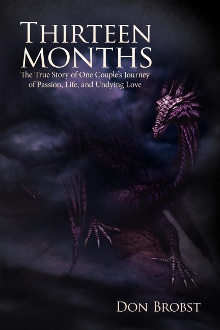 Thirteen Months: The True Story of One Couples Journey of Passion, Life, and Undying Love