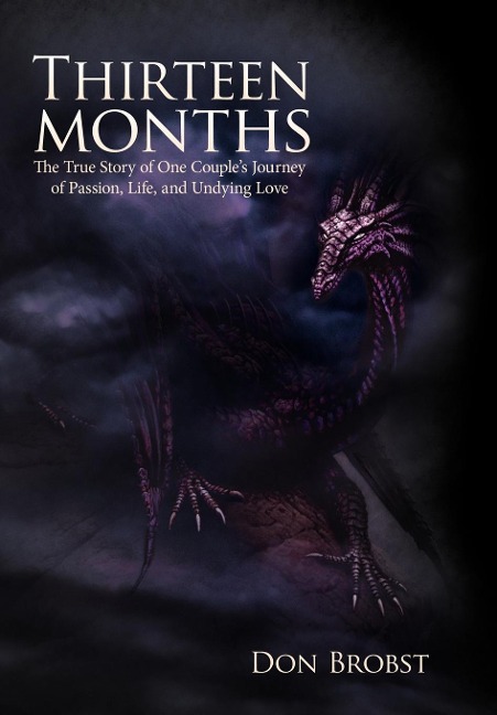 Thirteen Months: The True Story of One Couples Journey of Passion, Life, and Undying Love