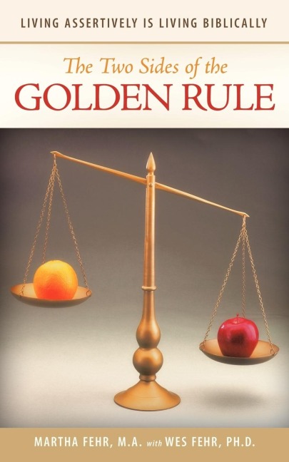 The Two Sides of the Golden Rule: Living Assertively Is Living Biblically