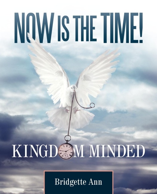 Now Is the Time!: Kingdom Minded