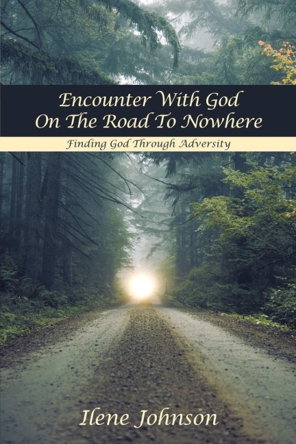 Encounter with God on the Road to Nowhere: Finding God Through Adversity