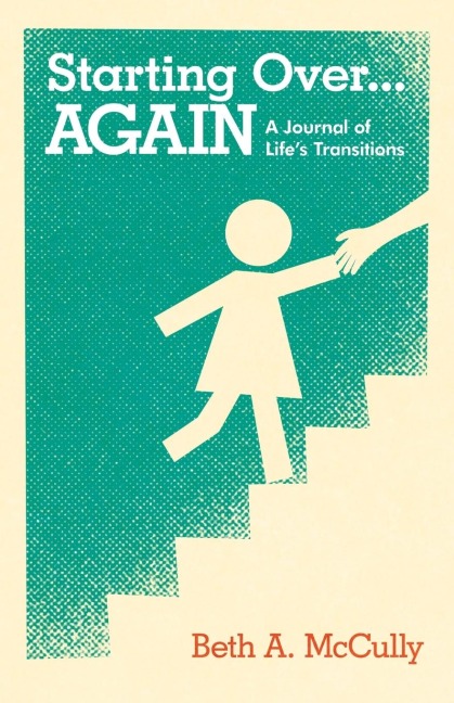 Starting Over...Again: A Journal of Lifes Transitions