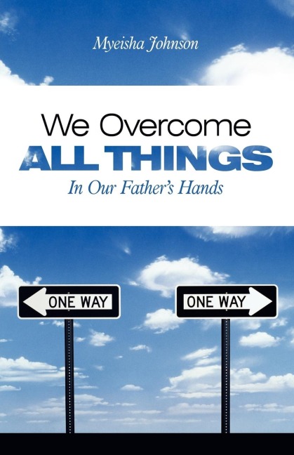 We Overcome All Things: In Our Fathers Hands