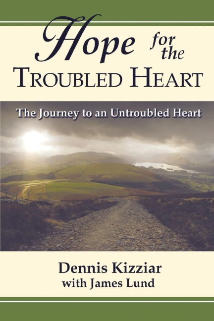 Hope for the Troubled Heart: The Journey to an Untroubled Heart