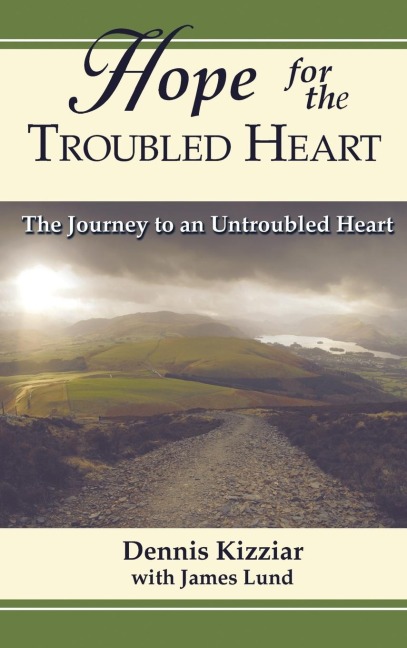 Hope for the Troubled Heart: The Journey to an Untroubled Heart
