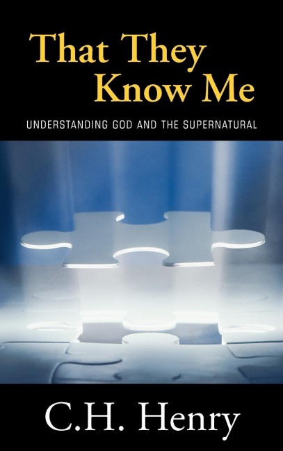 That They Know Me: Understanding God and the Supernatural
