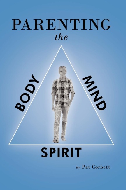 Parenting the Body, Mind, and Spirit