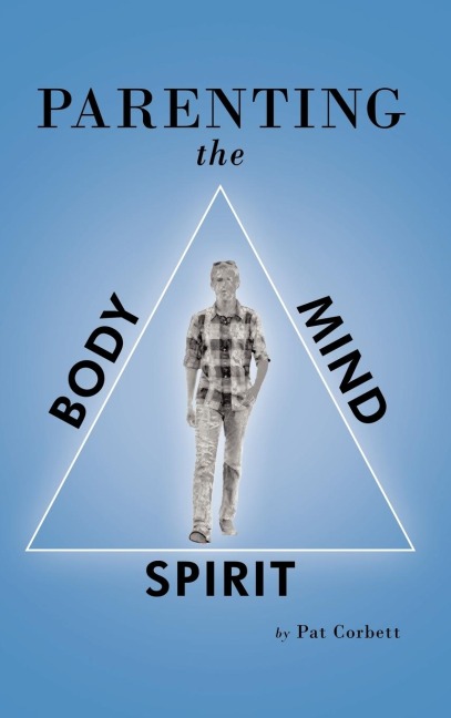 Parenting the Body, Mind, and Spirit