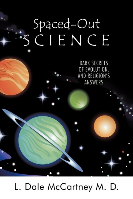 Spaced-Out Science: Dark Secrets of Evolution, and Religions Answers