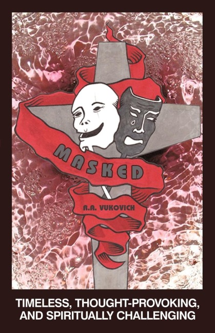 Masked: Timeless, Thought-Provoking, and Spiritually Challenging