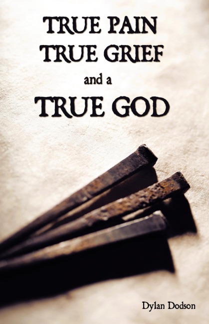 True Pain, True Grief, and a True God