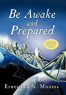 Be Awake and Prepared: A Message from God Given in a Vision