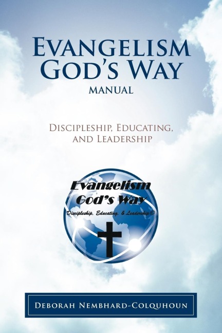 Evangelism Gods Way Manual: Discipleship, Educating, and Leadership