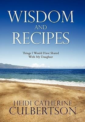 Wisdom and Recipes: Things I Would Have Shared with My Daughter