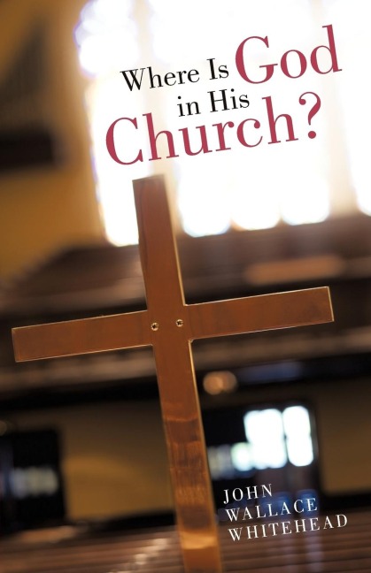 Where Is God in His Church?