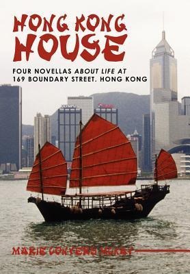 Hong Kong House: Four Novellas about Life at 169 Boundary Street. Hong Kong.