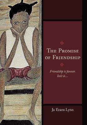 The Promise of Friendship: Friendship Is Forever. Isnt It...