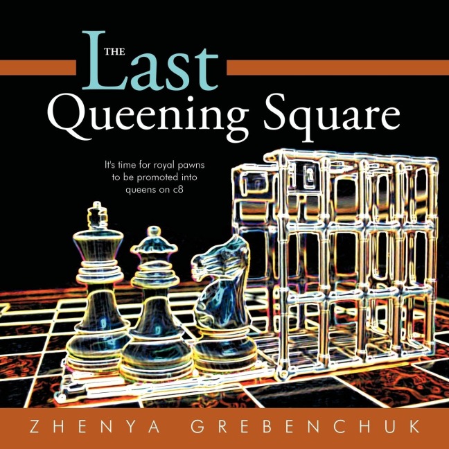 The Last Queening Square: Its time for royal pawns to be promoted into queens on c8