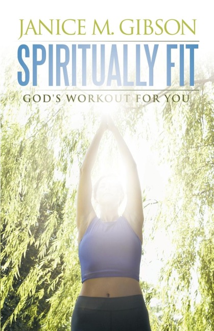 Spiritually Fit: Gods Workout for You