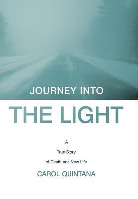 Journey Into the Light: A True Story of Death and New Life