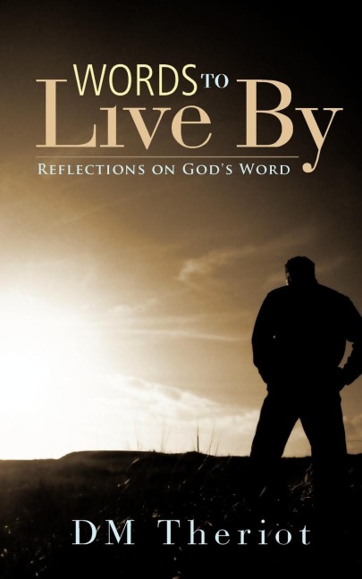 Words to Live By: Reflections on Gods Word