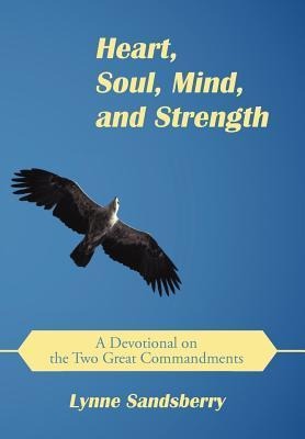 Heart, Soul, Mind, and Strength: A Devotional on the Two Great Commandments