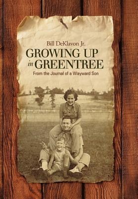 Growing Up in Greentree: From the Journal of a Wayward Son