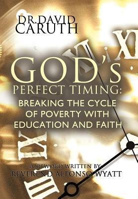 Gods Perfect Timing: Breaking the Cycle of Poverty with Education and Faith