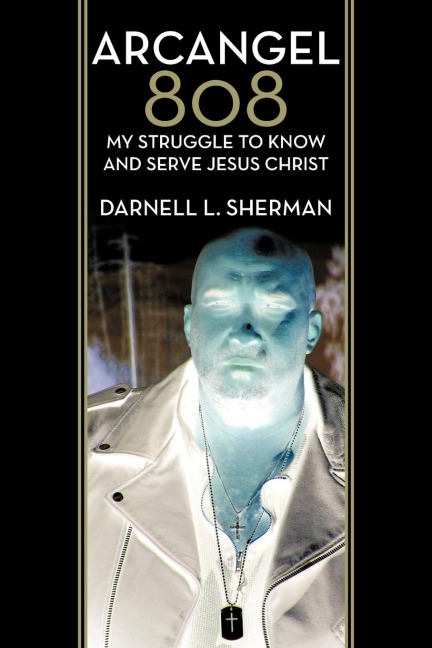 Arcangel 808: My Struggle to Know and Serve Jesus Christ