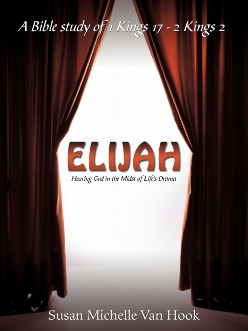 Elijah: Hearing God in the Midst of Lifes Drama
