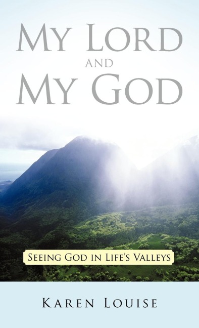 My Lord and My God: Seeing God in Lifes Valleys